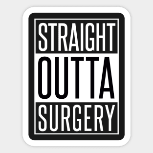 STRAIGHT OUTTA SURGERY Sticker